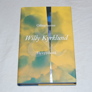 Willy Kyrklund Oikea tunne / Hyvyydestä